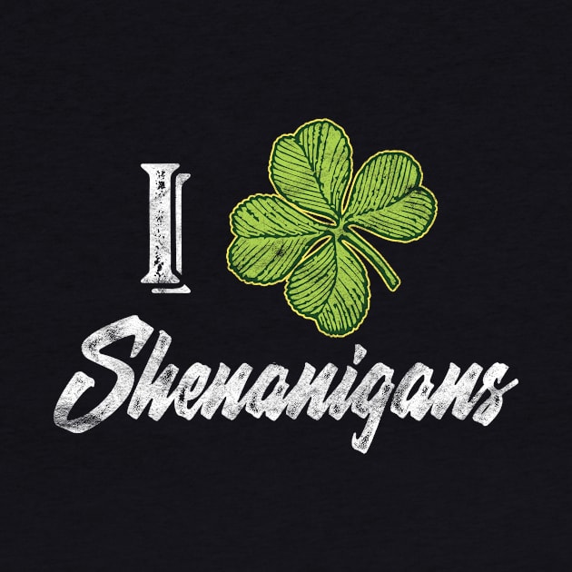 'I Clover Shenanigans' Cool St. Patrick Shenanigan by ourwackyhome